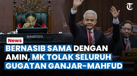 Bernasib Sama Dengan Amin Mk Tolak Seluruh Gugatan Ganjar Mahfud Soal