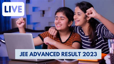 Jee Advanced 2023 Result Out Highlights Iit Jee Advanced Result Out