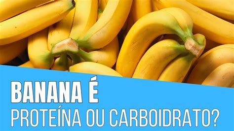 Banana E Carboidrato Ou Proteina - Banana é Proteína ou CARBOidrato 🍌 - YouTube
