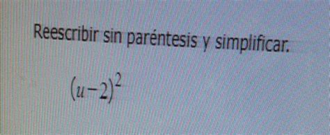 Solved Reescribir sin paréntesis y simplificar u 2 2 Others