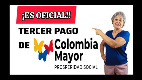 Es Oficial Comienza El Tercer Pago De COLOMBIA MAYOR 2024