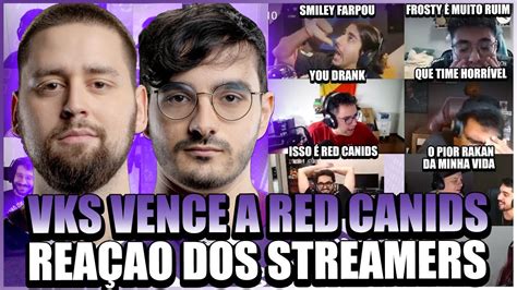 Streamers Reagem A Vks Vencendo A Red Canids E Fechando O Caix O Da