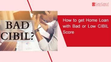 Ppt How To Get Home Loan With Bad Or Low Cibil Score Powerpoint