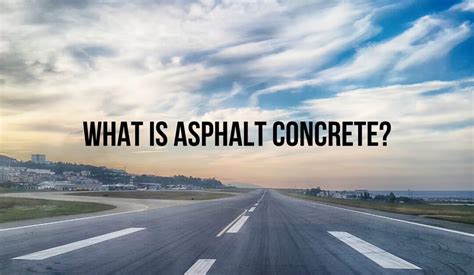 WHAT IS ASPHALT CONCRETE? - AMP Paving