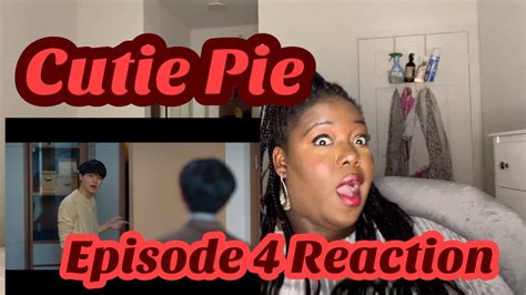 Cutie Pie Episode 4 Reaction Youtube