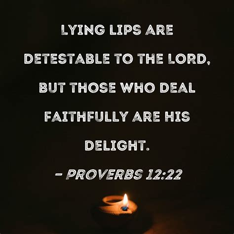 Proverbs Lying Lips Are Detestable To The Lord But Those Who