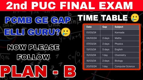 2ND PUC FINAL EXAM TIME TABLE PCMB GE GAP ಇಲಲ ಯಕ PLAN B FOR 2ND