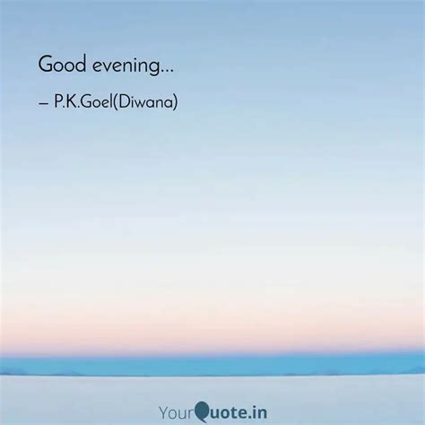 Good evening... | Quotes & Writings by Parveen Goel | YourQuote