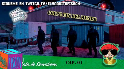 DIRECTO GTA V GOLPE FIN DEL MUNDO CON LOS VAGUITOS PUNKS Y PURO