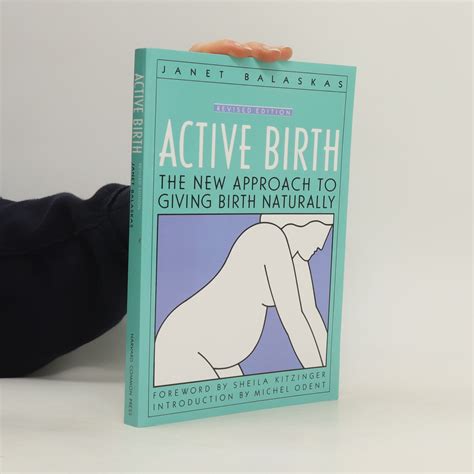 Active Birth The New Approach To Giving Birth Naturally Janet Balaskas Knihobot Sk