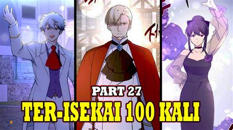 Alur Cerita Manhwa Ter Isekai 100 Kali Yang Over Power Terbaru Manhua