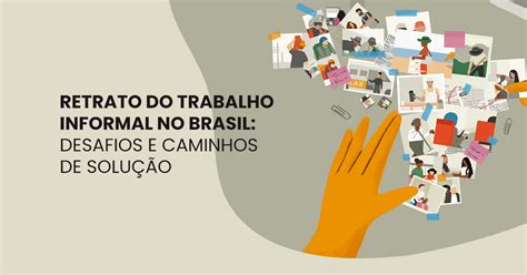 Desafios E Perspectivas Para O Trabalho Informal No Brasil Redação