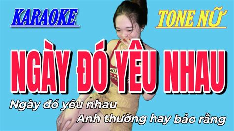 Karaoke Ngày Đó Yêu Nhau Sáng Tác Tô Kim Loan Tone Nữ Beat Gốc Dể