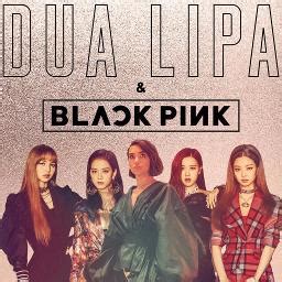 KISS AND MAKE UP - Lyrics and Music by DUA LIPA ft. BLACKPINK arranged ...