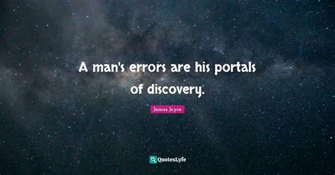 A Man S Errors Are His Portals Of Discovery Quote By James Joyce