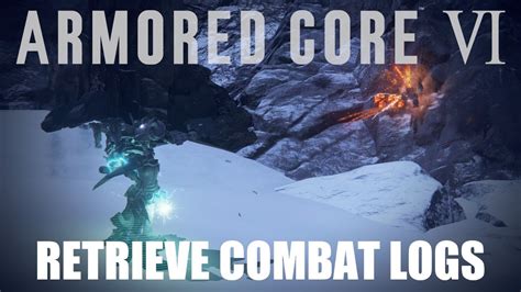 Armored Core 6 Walkthrough Retrieve Combat Logs Guide YouTube