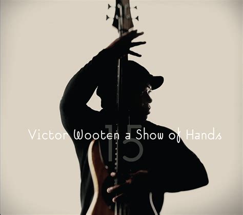 Victor Wooten Show Of Hands Whatdesign