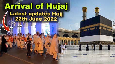 Arrival Of Hujaj Latest Hajj Updates 22th June 2022 Hajj 2022 Abdul