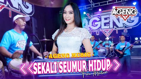 SEKALI SEUMUR HIDUP Fira Azahra Ft Ageng Music Official Live Music