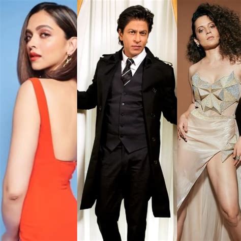 Kangana Ranaut Shah Rukh Khan Deepika Padukone And More Dirty