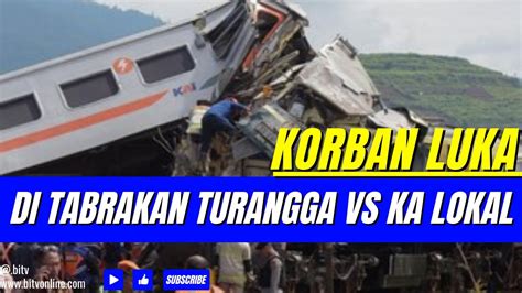 Korban Luka Akibat Tabrakan Turangga Vs Ka Lokal Dirawat Di Rsud