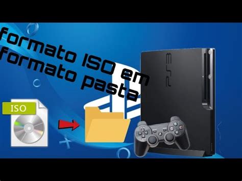 Como Transformar Formato ISO Em Formato Pasta No PS3 YouTube