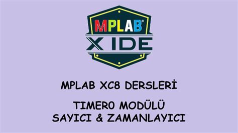 MPLAB XC8 PIC16F877A TIMER0 Kesmesi Sayıcı ve Zamanlayıcı Kullanımı