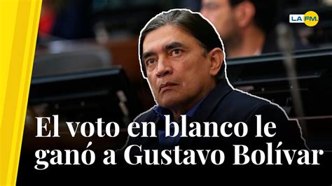 Gustavo Bolívar Derrotado Por El Voto En Blanco Youtube