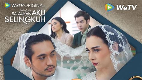 Bocoran Jangan Salahkan Aku Selingkuh Episode A B Lengkap Link Nonton