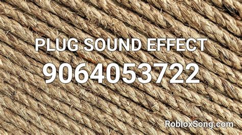 Plug Sound Effect Roblox Id Roblox Music Codes