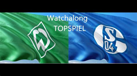 Watchalong ⚽️ Sv Werder Bremen Vs Fc Schalke 04🏆 1 Bundesliga Youtube