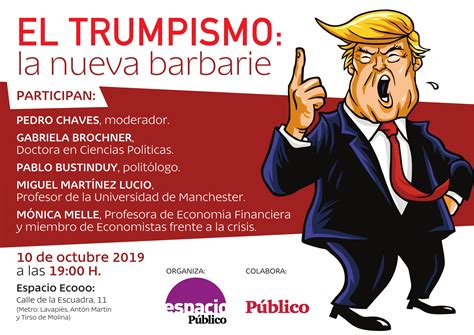 El Trumpismo La Nueva Barbarie Espacio Público