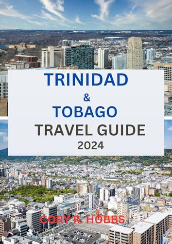 Trinidad And Tobago Travel Guide Discovering Undiscovered