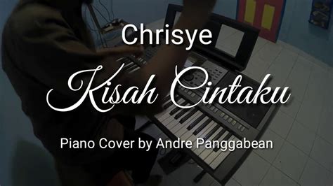 Kisah Cintaku Chrisye Piano Cover By Andre Panggabean YouTube