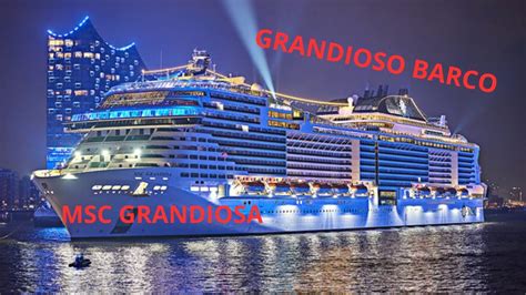 Msc Grandiosa Uno De Los Cruceros Mas Grande De Msc Youtube