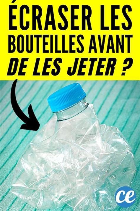 Pourquoi Il Ne Faut Pas Craser Les Bouteilles En Plastique Avant De