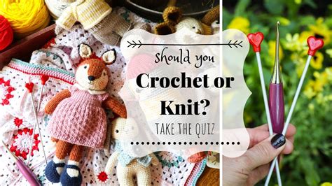 Should You Crochet Or Knit Take The Quiz Crochet Vs Knitting Youtube