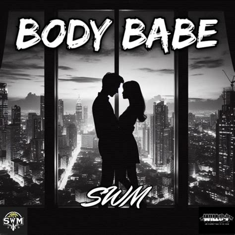 Stream Body Babe By S W M Listen Online For Free On SoundCloud