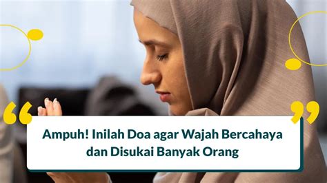 Doa Agar Wajah Bercahaya Dan Disukai Banyak Orang Mujarab