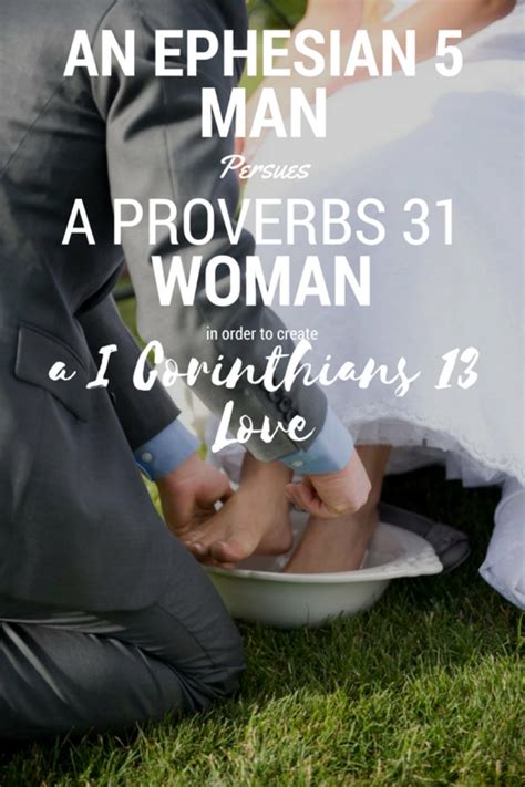 An Ephesians 5 Man Pursues A Proverbs 31 Woman In Order To Create 1 Corinthians 13 Love