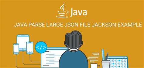 Java Parse Large Json File Jackson Example Java Developer Zone