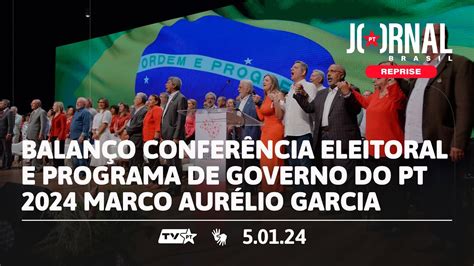 Jornal Pt Brasil Balan O Confer Ncia Eleitoral E Programa De Governo