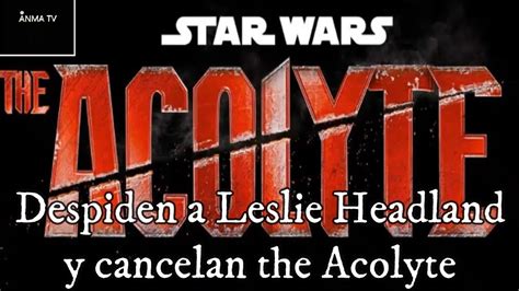 Leslie Headland Despedida De Lucasfilm Y Star Wars The Acolyte