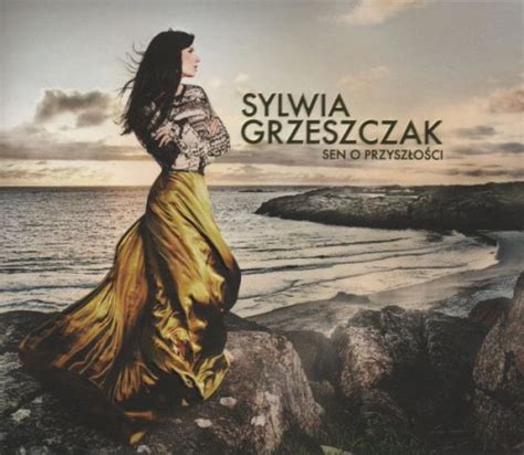 Sylwia Grzeszczak Sen O Przyszłości cd