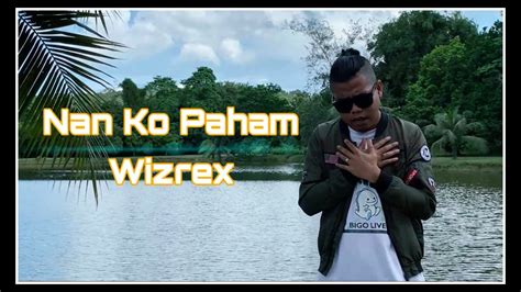 Nan Ko Paham Wizrex Official Muzik Video Youtube