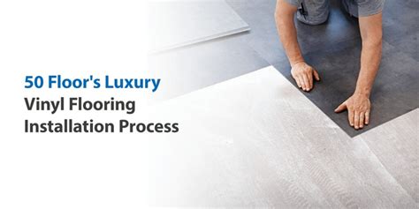 Luxury Vinyl Flooring Installation Process | 50 Floor