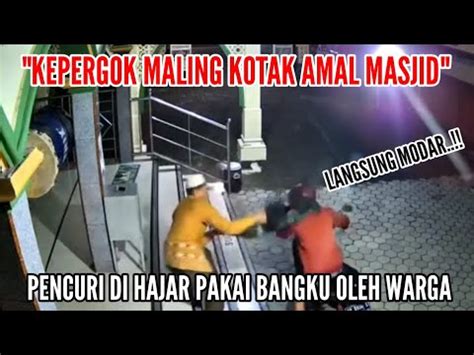 KEPERGOK MALING KOTAK AMAL MASJID PENCURI DIHAJAR WARGA YouTube