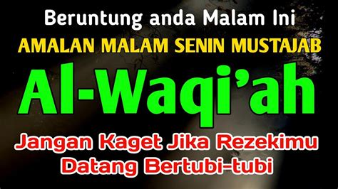 TIDAK BANYAK ORANG YG TAHU AMALAN PALING MUSTAJAB Surah Al Waqi Ah