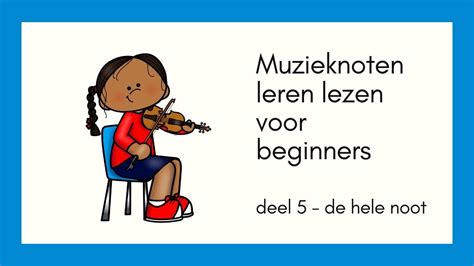 Muzieknoten Leren Lezen Voor Beginners Deel 5 De Hele Noot Voor