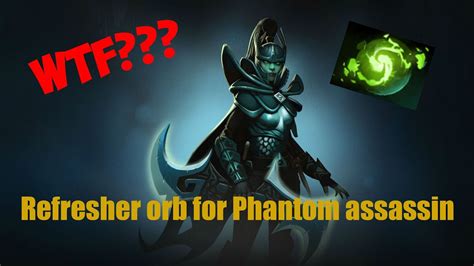 Refresher Orb Phantom Assassin Youtube